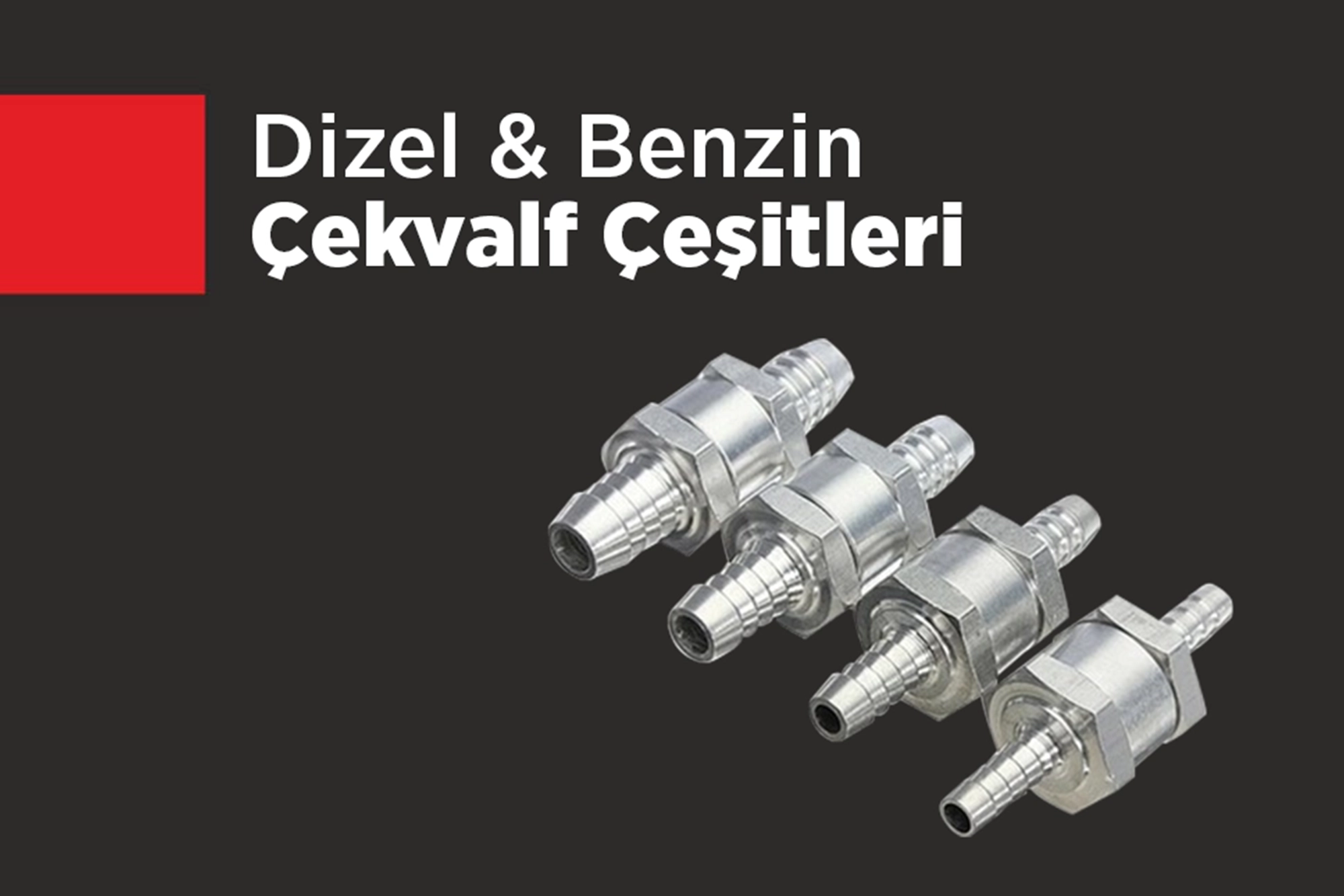 Yakıt Sistemlerinde Kullanılan Çekvalf Türleri ve Özellikleri